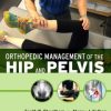 Orthopedic Management of the Hip and Pelvis (ORIGINAL PDF from Publisher)