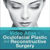 Video Atlas of Oculofacial Plastic and Reconstructive Surgery, 2nd Edition (Original PDF from Publisher)