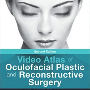Video Atlas of Oculofacial Plastic and Reconstructive Surgery, 2nd Edition (Original PDF from Publisher)