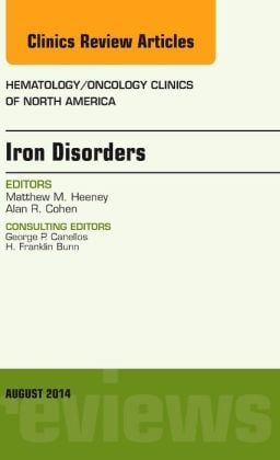Iron Disorders, An Issue of Hematology/Oncology Clinics