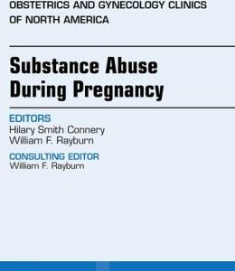 Substance Abuse During Pregnancy, An Issue of Obstetrics and Gynecology Clinics,