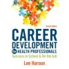 Career Development for Health Professionals: Success in School & on the Job, 4th Edition