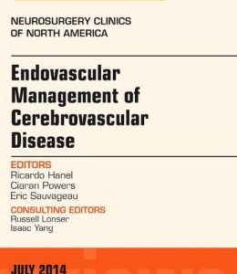 Endovascular Management of Cerebrovascular Disease, An Issue of Neurosurgery Clinics of North America