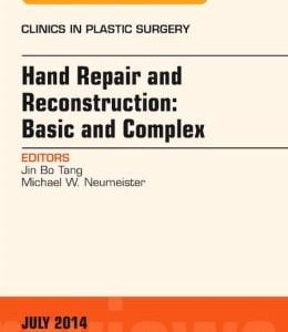 Hand Repair and Reconstruction: Basic and Complex, An Issue of Clinics in Plastic Surgery