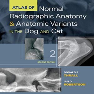 Atlas of Normal Radiographic Anatomy and Anatomic Variants in the Dog and Cat, 2nd Edition (Original PDF from Publisher)