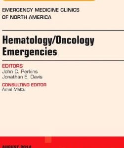 Hematology/Oncology Emergencies, An Issue of Emergency Medicine Clinics of North America