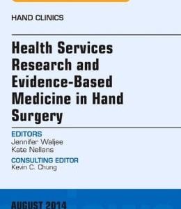 Health Services Research and Evidence-Based Medicine in Hand Surgery, An Issue of Hand Clinics