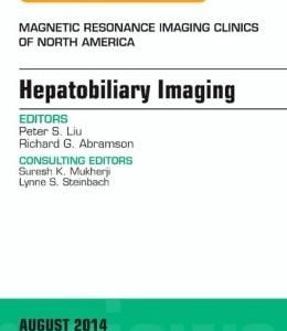 Hepatobiliary Imaging, An Issue of Magnetic Resonance Imaging Clinics of North America