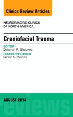 Craniofacial Trauma, An Issue of Neuroimaging Clinics