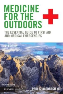 Medicine for the Outdoors: The Essential Guide to First Aid and Medical Emergencies, 6th Edition