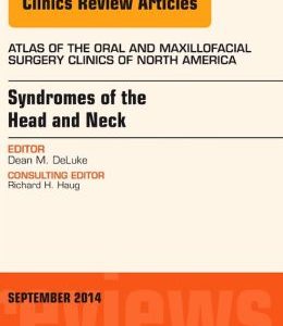 Syndromes of the Head and Neck, An Issue of Atlas of the Oral & Maxillofacial Surgery Clinics