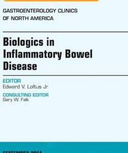 Biologics in Inflammatory Bowel Disease, An issue of Gastroenterology Clinics of North America