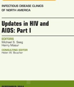 Updates in HIV and AIDS: Part I, An Issue of Infectious Disease Clinics
