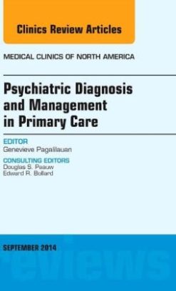 Psychiatric Diagnosis and Management in Primary Care, An Issue of Medical Clinics