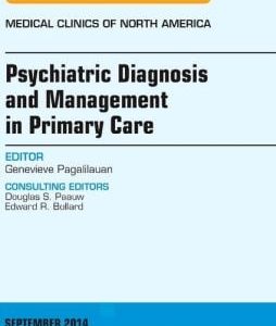 Psychiatric Diagnosis and Management in Primary Care, An Issue of Medical Clinics