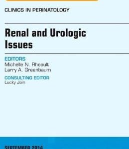 Renal and Urologic Issues, An Issue of Clinics in Perinatology