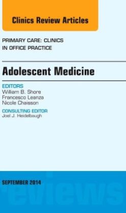 Adolescent Medicine, An Issue of Primary Care: Clinics in Office Practice
