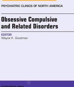 Obsessive Compulsive and Related Disorders, An Issue of Psychiatric Clinics of North America