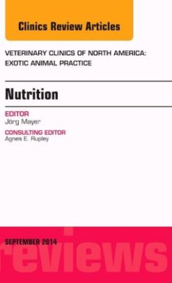 Nutrition, An Issue of Veterinary Clinics of North America: Exotic Animal Practice (Original PDF from Publisher)