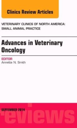 Advances in Veterinary Oncology, An Issue of Veterinary Clinics of North America: Small Animal Practice (Original PDF from Publisher)