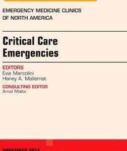 Critical Care Emergencies, An Issue of Emergency Medicine Clinics of North America