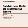 Pediatric Facial Plastic and Reconstructive Surgery, An Issue of Facial Plastic Surgery Clinics of North America, 1e (The Clinics: Surgery) (PDF)