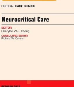 Neurocritical Care, An Issue of Critical Care Clinics
