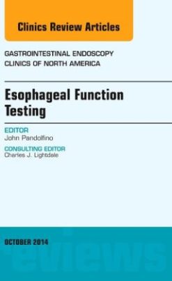 Esophageal Function Testing, An Issue of Gastrointestinal Endoscopy Clinics