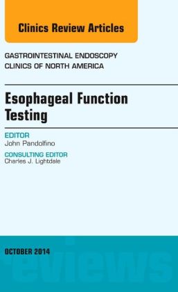 Esophageal Function Testing, An Issue of Gastrointestinal Endoscopy Clinics