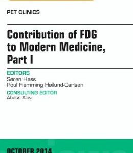 Contribution of FDG to Modern Medicine, Part I, An Issue of PET Clinics