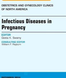 Infectious Diseases in Pregnancy, An Issue of Obstetrics and Gynecology Clinics