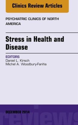 Stress in Health and Disease, An Issue of Psychiatric Clinics of North America (Original PDF from Publisher)