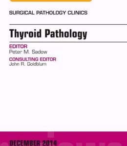 Thyroid Pathology, An Issue of Surgical Pathology Clinics