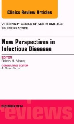 New Perspectives in Infectious Diseases, An Issue of Veterinary Clinics of North America: Equine Practice (Original PDF from Publisher)