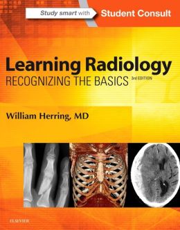 Learning Radiology: Recognizing the Basics, 3rd Edition (ORIGINAL PDF from Publisher)