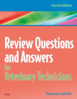 Review Questions and Answers for Veterinary Technicians – REVISED REPRINT, 4th Edition