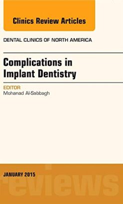 Complications in Implant Dentistry, An Issue of Dental Clinics of North America (Volume 59-1) (The Clinics: Dentistry (Volume 59-1)) (Original PDF from Publisher)