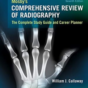 Mosby’s Comprehensive Review of Radiography: The Complete Study Guide and Career Planner, 7th Edition (Original PDF from Publisher)