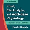 Fluid, Electrolyte and Acid-Base Physiology: A Problem-Based Approach, 5th Edition (ORIGINAL PDF from Publisher)