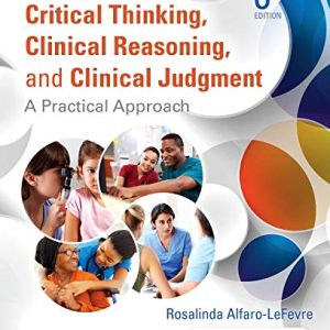 Critical Thinking, Clinical Reasoning, and Clinical Judgment: A Practical Approach, 6th Edition (Original PDF from Publisher)