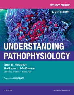 Study Guide for Understanding Pathophysiology, 6th Edition