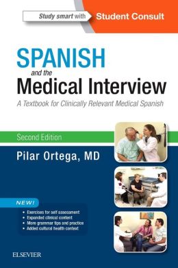 Spanish and the Medical Interview: A Textbook for Clinically Relevant Medical Spanish, 2nd Edition