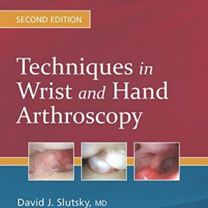 Techniques in Wrist and Hand Arthroscopy, 2nd Edition (PDF)