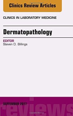 Dermatopathology, An Issue of Clinics in Laboratory Medicine, 1e (The Clinics: Internal Medicine) (PDF)