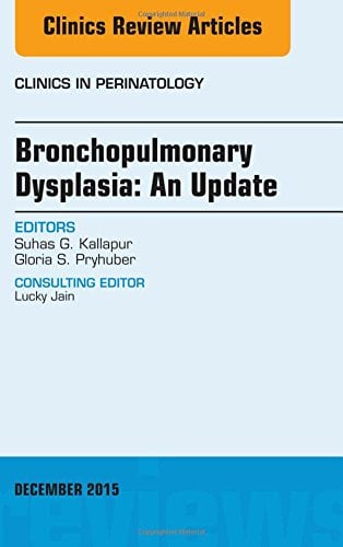 Bronchopulmonary Dysplasia: An Update, An Issue of Clinics in Perinatology (The Clinics: Internal Medicine)