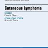 Cutaneous Lymphoma, An Issue of Dermatologic Clinics, 1e (The Clinics: Dermatology)