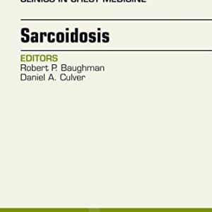 Sarcoidosis, An Issue of Clinics in Chest Medicine, 1e (The Clinics: Internal Medicine)