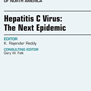 Hepatitis C Virus: The Next Epidemic, An issue of Gastroenterology Clinics of North America, 1e (The Clinics: Internal Medicine)