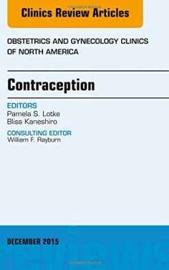 Contraception, An Issue of Obstetrics and Gynecology Clinics, 1e (The Clinics: Internal Medicine)