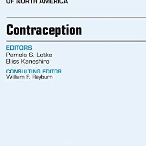Contraception, An Issue of Obstetrics and Gynecology Clinics, 1e (The Clinics: Internal Medicine)